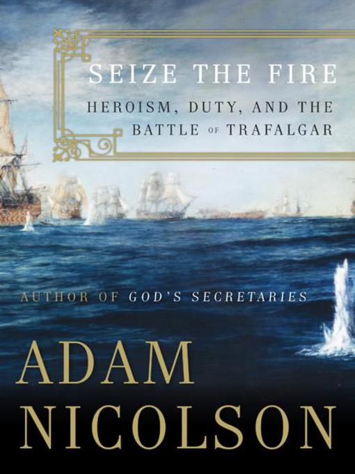Title details for Seize the Fire by Adam Nicolson - Available